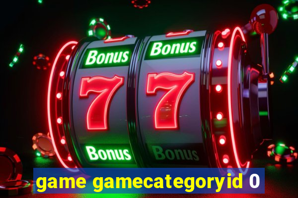 game gamecategoryid 0